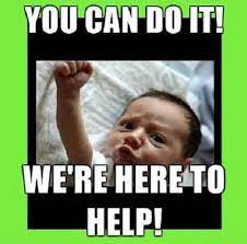 101 You Can Do It Memes For Those Times When You Need Inspiration Inspirational Memes Memes You Can Do Anything