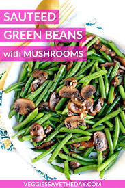 Sauteed Green Beans With Mushrooms Recipe In 2020 Green Bean Recipes Healthy Green Bean Recipes Green Beans