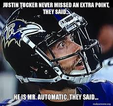 25+ best memes about justin tucker | justin tucker memes. Justin Tucker Never Missed An Extra Point They Said He Is Mr Automatic They Said Make A Meme