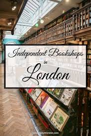 9 Independent Bookshops In London These Are The Best London Bookstore Bookshop London Travel