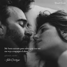 Me basta mirarte para saber que con vos me voy a empapar el alma”. —Julio  Cortázar #JulioCortázar #DimeloEscrito