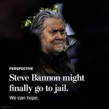 Steve Bannon might finally go to jail. We can hope. - The Washington Post