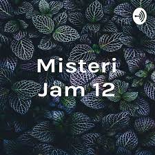 Cerita misteri jam dua belas mj12 singapore hanyalah. Misteri Jam 12 Podcast Podtail
