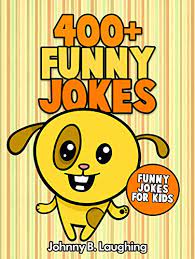 Guaranteed to make you laugh! 400 Funny Jokes Funny And Hilarious Jokes For Kids English Edition Ebook Laughing Johnny B Amazon De Kindle Shop
