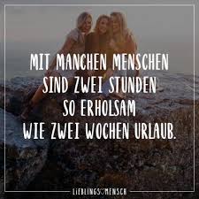 Mit Machen Menschen Sind Zwei Stunden So Erholsam Wie Zwei Wochen Urlaub Spruche Spruche Zitate Spruche Uber Freundschaft