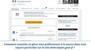 Je souhaite me créer un compte sur le site : Impots Gouv Fr Presentation De L Espace Particulier Gerer Mon Prelevement A La Source Video Dailymotion