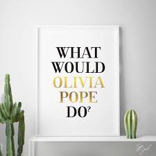Maybe you would like to learn more about one of these? What Would Olivia Pope Do Scandal Olivia Pope Quotes Olivia Quotes Scandal Quote Scandal Tv Quotes Scandal Series Pope Home Decor