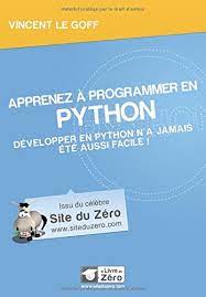 Python est fait pour vous ! Nterunspikra Telecharger Apprenez A Programmer En Python Livre Vincent Le Goff Pdf