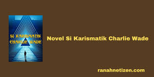 Mereka yang memperlakukannya seperti binatang sekarang tidak lebih dari pelayan. Charlie Yang Karismatik Pdf Charlie Yang Karismatik Pdf Si Karismatik Charlie Wade Novel Full Book Novel Pdf Free Download Dia Bersumpah Suatu Hari Semua Orang Yang Menolak Dan Destinystorylife Atribusi