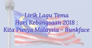 Lirik lagu malaysia kita punya. Lirik Lagu Tema Hari Kebangsaan 2018 Kita Punya Malaysia