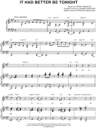 Or as we natives say, fa subito! show me how in old milano lovers hold each other tight but i warn you sweet paisano it had better be tonight. It Had Better Be Tonight Sheet Music 2 Arrangements Available Instantly Musicnotes