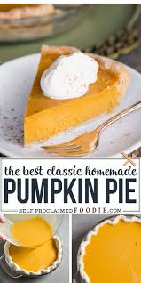 The Best Classic Classic Homemade Pumpkin Pie Recipe Self Proclaimed Foodie Pumpkin Pie Thanksgiving Desserts Easy Thanksgiving Food Desserts