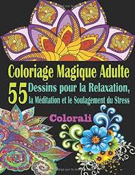 Voir plus d'idées sur le thème coloriage, coloriage adulte, colorier. Coloriage Magique Adulte Livre De Coloriage Magique Pour Adulte Anti Stress Avec 55 Etonnants Dessins Pour La Relaxation La Meditation Le Calme Et La Guerison Livre Coloriage Adulte Amazon Fr Colorali Colorali Livres
