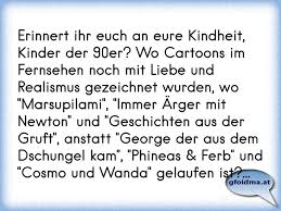 Am doch manche formeln, das ist klar, e4 e7 kennt jedes kind der 90er: Erinnert Ihr Euch An Eure Kindheit Kinder Der 90er Wo Cartoons Im Fernsehen Noch Mit Liebe Und Realismus Gezeichnet Wu Osterreichische Spruche Und Zitate