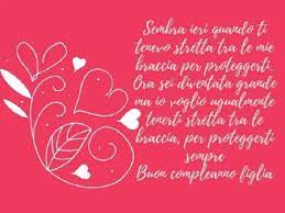 Le Frasi Di Compleanno Da Dedicare A Una Figlia 86 Pensieri Speciali Nel Giorno Della Sua Festa Frasidadedicare