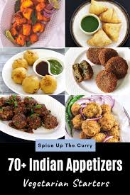 70 Vegetarian Indian Appetizers Or Starters Spice Up The Curry Indian Starter Recipes Starters Recipes Indian Appetizers