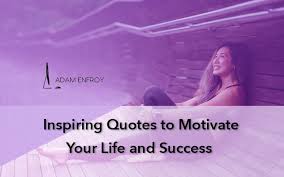 119 Inspirational Quotes To Motivate Your Life And Success 2020