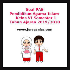 Terima kasih telah berkunjung, semoga dapat bermanfaat untuk kita semua. Soal Pas Uas Pendidikan Agama Islam Kelas 6 Semester 1 Tahun 2019 2020 Juragan Les