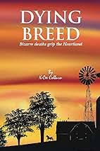 Amazon.com: Dying Breed: Bizarre deaths grip the Heartland: 9798339962632:  Colburn, K-Cee: Books