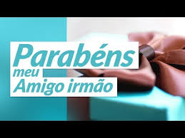 Mensagens De Aniversario Para Amigo Irmao Mensagens De Aniversario