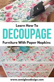 The Best Way To Decoupage A Dresser With Floral Napkins Decoupage Furniture Decoupage Diy Decoupage Wood