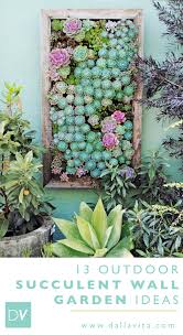 Succulents are a natural choice for vertical gardens because they grow slowly and have low water requirements. 13 Outdoor Succulent Wall Garden Ideas Dalla Vita