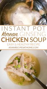 In korea, we have a tradition. Instant Pot Korean Ginseng Chicken Soup Samgyetang Asian Recipes At Home
