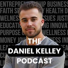 The Daniel Kelley Podcast