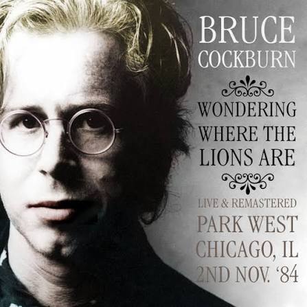 Wondering Where The Lions Are (Live) [Remastered] - EP by Bruce Cockburn | Spotify