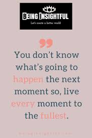 10 Interesting Things To Do In Order To Build An Enjoyable Life Being Insightful Enjoying Life Quotes Happiness Enjoy Every Moment Quotes Thinking Quotes