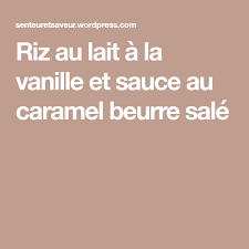 Riz Au Lait A La Vanille Et Sauce Au Caramel Beurre Sale Riz Au Lait Caramel Caramel Au Beurre Sale