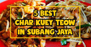 Port char kuey teowlokasi : 5 Best Char Kuey Teow In Subang Jaya You Must Try