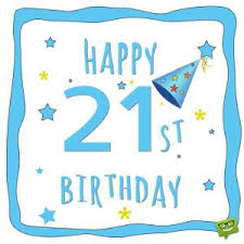 May life bring your way faithful and special friends that will make life's journey smoother. Happy 21 St 9 Happy Birthday