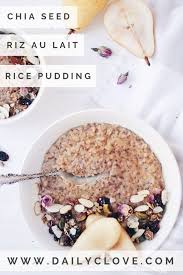 Chia Seed Riz Au Lait Daily Clove Recipe Food Chia Seeds Chia