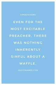 13 quotes have been tagged as waffles: Waffle Quotes On Quotebanner Com