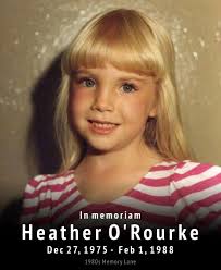 In memoriam Heather O'Rourke Dec Dec27,1975-Feb1,1988 27, Dec27,1975 1975-  Feb 1, 1988 1980s 1980sMemoryLane