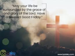 Good morning have a blessed friday. Good Friday Quotes And Messages To Share With Your Loved Ones Boldsky Com