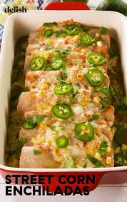 Street Corn Enchiladas Are Loaded With Cheese Recipe Mexican Food Recipes Recipes Food