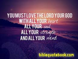 You must Love the Lord your God - Bible Quote Book via Relatably.com