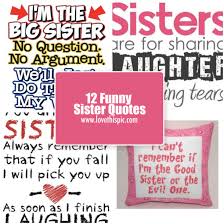 Funny quotes about siblings fighting funny quotes about sisters fighting funny sayings about friends with benefits funny sibling captions funny sibling quotes funny status for brother funny things to say to your brother gangster brother quotes getting along quotes going apart quotes good bad ugly. Quotes About Funny Sisters 66 Quotes