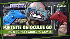 Fortnite On Oculus Go How To Play Any Xbox Or Pc Games And Oculus Quest Youtube