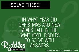 All our jokes and riddles have been screened to ensure they are appropriate for children. 30 In What Year Did Christmas And New Years Fall In The Same Year Riddles With Answers To Solve Puzzles Brain Teasers And Answers To Solve 2021 Puzzles Brain Teasers