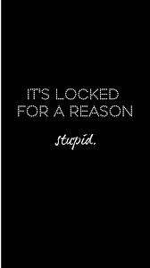 Girly Phone Wallpaper It S Locked For A Reason Stupid For Galaxy And Iphone Funny Phone Wallpaper Phone Wallpaper Mood Wallpaper