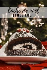 Yule Log Cake Buche De Noel Recipe Chocolate Roll Cake Holiday Desserts Yule Log Cake