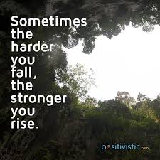 This is just a developmental process that makes a healthy baby become a successful man. Quote On Falling And Rising Quote Hard Fall Strong Rise Life Living Growth Rise Quotes Autumn Quotes Quotes