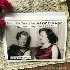 Funny Happy Birthday Cards For Women Card 406b Funny Birthday Card Someday We Ll Be Two Sweet Little Old Ladies You Go First Funny Greeting Card Card For Her Friend In 2020 Birthday Humor Birthday Wishes Funny Happy