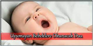 uyumayan bebeklere okunacak dualar bebekler dogumdan sonra dis dunyaya alisana kadar zorluk cekerler bu yuzden bebeklerde ilk 3 ay dualar bebek bebek dogumu