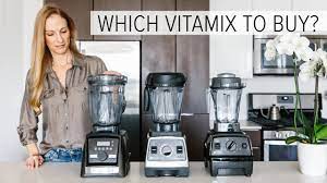 Which Vitamix To Buy | Vitamix Comparison + Accessories - Youtube