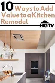 10 Ways To Add Value To A Kitchen Remodel Kitchen Remodel Kitchen Remodel Pictures Remodel