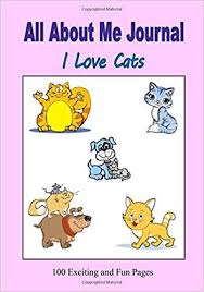 Amazon Com All About Me Journal I Love Cats 9781720148289 C Mahoney Books Kids Journal My Journal I Love Cats